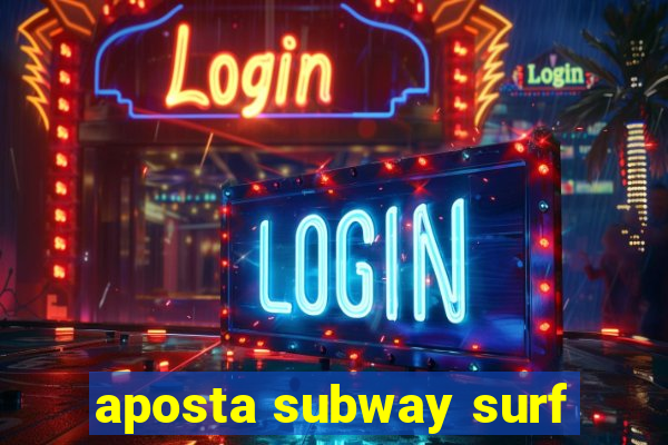 aposta subway surf